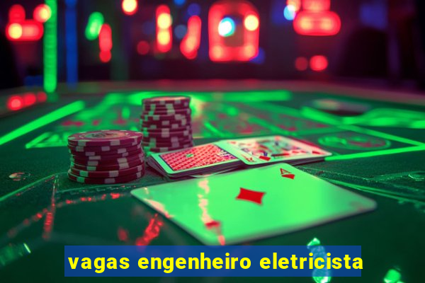 vagas engenheiro eletricista